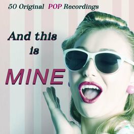 Album cover of And This is Mine - 50 Original Pop Recordings (Album)