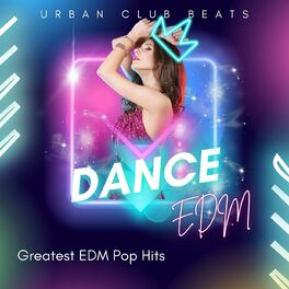 Album cover of Dance - Urban Club Beats - Greatest EDM Pop Hits - EDM