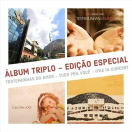 Album cover of Testemunhas do Amor / Tudo Pra Você / Ipae in Concert (Álbum Triplo: Edição Especial)