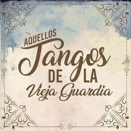 Album cover of Aquellos Tangos de la Vieja Guardia