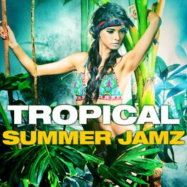 Album cover of Tropical Summer Jamz