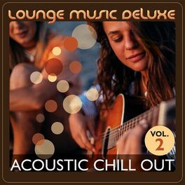 Album cover of Lounge Music Deluxe: Acoustic Chill Out, Vol. 2