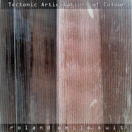 Album cover of Tectonic Articulations of Colour