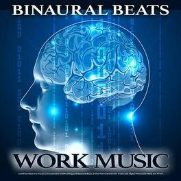 Album cover of Binaural Beats Work Music: Ambient Music For Focus, Concentration and Reading and Binaural Beats, Theta Waves, Isochronic Tones an