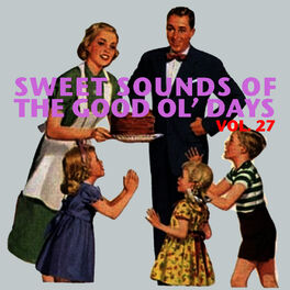 Album cover of Sweet Sounds of the Good Ol' Days, Vol. 27