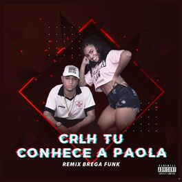 Album cover of Crlh Tú Conhece a Paola (Remix Brega Funk)