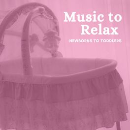 Album cover of Music to Relax Newborns to Toddlers