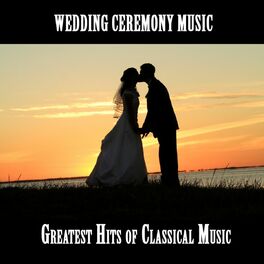 Album cover of Wedding Ceremony Music : Greatest Hits of Classical Music