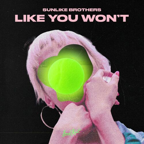 Sunlike Brothers - Like You Won't: lyrics and songs | Deezer