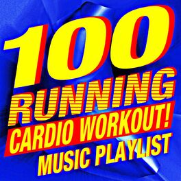 Album cover of 100 Running Cardio Workout! Music Playlist (Ideal for Gym, Jogging, Running, Weight Loss, Marathon, Cardio and Fitness)