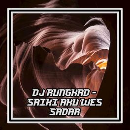 Album cover of DJ RUNGKAD - Saiki Aku Wes Sadar