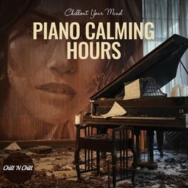 Album cover of Piano Calming Hours: Chillout Your Mind
