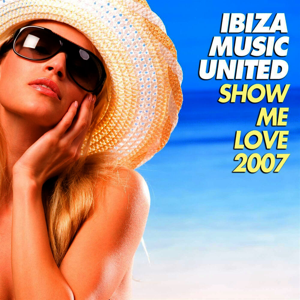 Show me love. Ibiza_Music_United_-_show_me_Love. Ibiza Music. Ибица Мьюзик 2018 Миракл. Ibiza Music обложки ютуб.