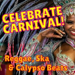 Album cover of Celebrate Carnival! Reggae, Ska & Calypso Beats