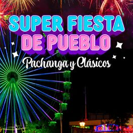 Album cover of Super Fiesta De Pueblo - Pachanga Y Clásicos