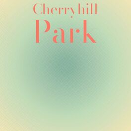 Album cover of Cherryhill Park