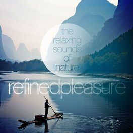 Album cover of Refined Pleasure - The Relaxing Sounds of Nature