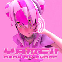 Yameii Online Baby My Phone Lyrics And Songs Deezer Yameii Online Baby My Phone Lyrics And Songs Deezer