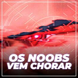 Album cover of Os Noobs Vem Chorar