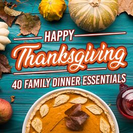 Album cover of Happy Thanksgiving: 40 Family Dinner Essentials