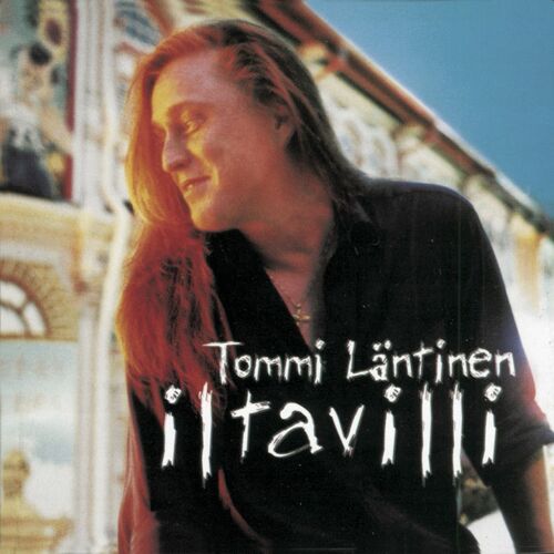 Tommi Läntinen - Iltavilli: lyrics and songs | Deezer