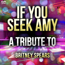 Album cover of If You Seek Amy: A Tribute to Britney Spears