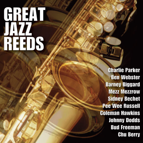 Good Jazz Reed Sidney Bechet & His New Orleans Feetwarmers - Great Jazz Reeds: lyrics ...