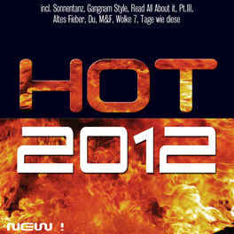 Album cover of Hot 2012 (Incl. Sonnentanz, Gangnam Style, Read All About It Pt III, Altes Fieber, Du, M&F, Wolke 7, Tage wie