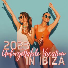 Album cover of 2023 Unforgettable Vacation in Ibiza