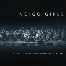 Album cover of Indigo Girls Live With The University Of Colorado Symphony Orchestra