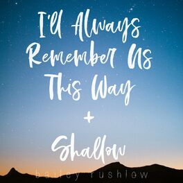 Album cover of I'll Always Remember Us This Way / Shallow (From 