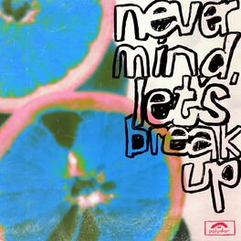 Album cover of never mind, let's break up