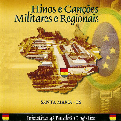 Iniciativa 4º Batalhão Logístico - Hinos e Canções Militares e Regionais:  lyrics and songs