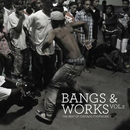 Album cover of Bangs & Works Vol. 2 (The Best of Chicago Footwork)
