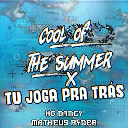 Album cover of COOL OF THE SUMMER X TU JOGA PRA TRAS (feat. HG Dancy)