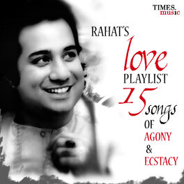 Album cover of Rahat's Love Playlist - 15 Songs of Agony & Ecstacy