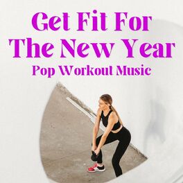 Album cover of Get Fit For The New Year: Pop Workout Music