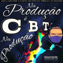 Album cover of NA PRODUÇÃO É CBT NA PRODUÇÃO, VOLUME 01