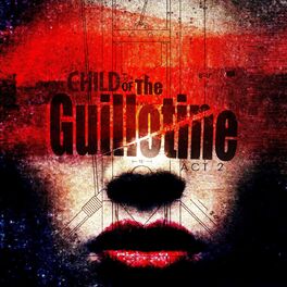 Album cover of Child Of The Guillotine (Act 2) (The Remixes)