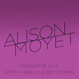 Album cover of Changeling and When I Was Your Girl Remixes