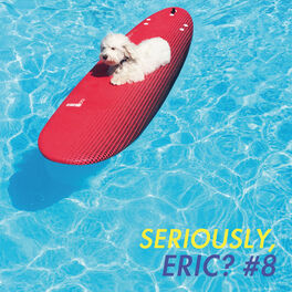 Album cover of Seriously, Eric? #8