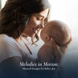 Album cover of Melodies in Motion: Musical Escapes for Baby's Joy