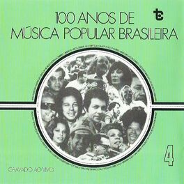 Album cover of 100 Anos de Música Popular Brasileira Vol: 4 (Ao Vivo)