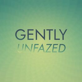 Album cover of Gently Unfazed