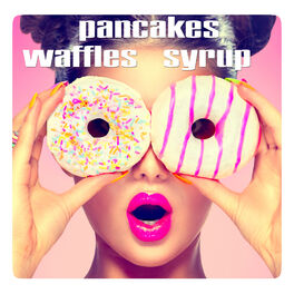 Gabrielle Chiararo Waffles Pancakes Syrup Listen With Lyrics Deezer