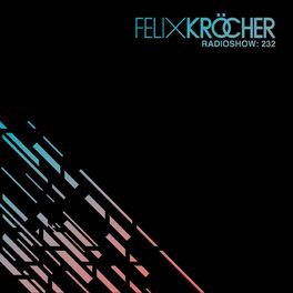 Album cover of Felix Kröcher Radioshow: 232