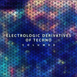 Album cover of Electrologic Derivatives of Techno, Vol. 8