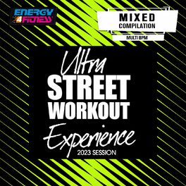 Album cover of Ultra Street Workout Experience 2023 Session (15 Tracks Non-Stop Mixed Compilation For Fitness & Workout - 128 Bpm)