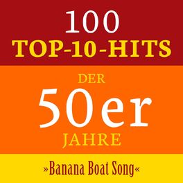 Album cover of Banana Boat Song: 100 Top 10 Hits der 50er Jahre