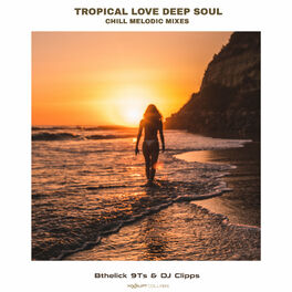Album cover of Tropical Love Deep Soul [Chill Melodic Mixes]